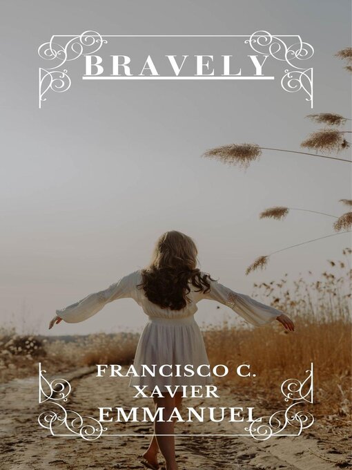 Title details for Bravely by Francisco C. Xavier - Available